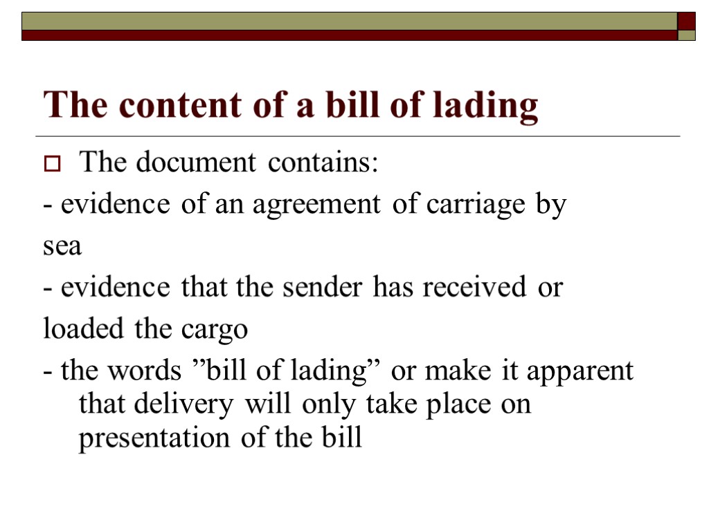 The content of a bill of lading The document contains: - evidence of an